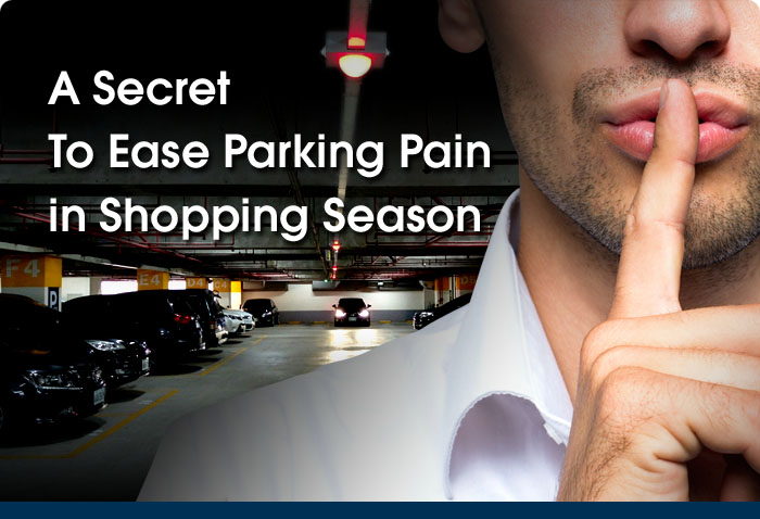 A Secret To Ease Parking Pain in Shopping Season